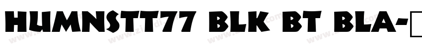 HumnstT77 Blk BT Bla字体转换